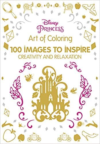 Art of Coloring Disney Princess: 100 Images to Inspire Creativity and Relaxation (Art Therapy)